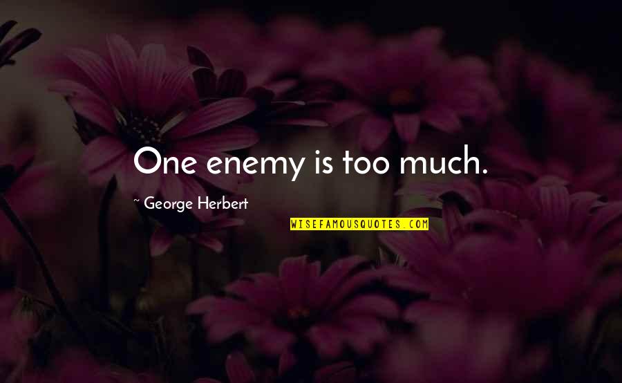 Ayorinde Ilori Quotes By George Herbert: One enemy is too much.