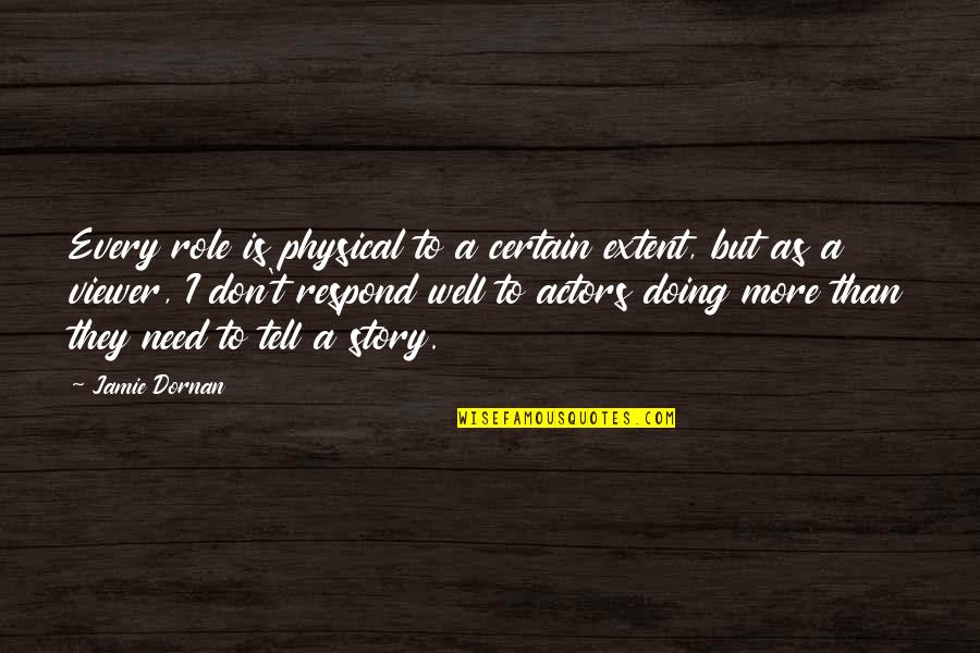 Ayotunde Galant Quotes By Jamie Dornan: Every role is physical to a certain extent, Ayotunde Galant Quotes By Jamie Dornan: Every role is physical to a certain extent,