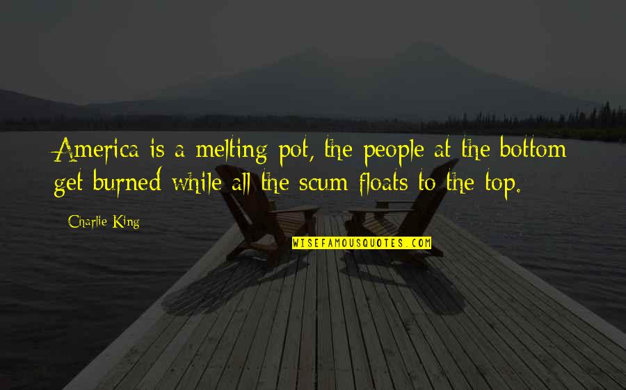 Ayouch Nabil Quotes By Charlie King: America is a melting pot, the people at