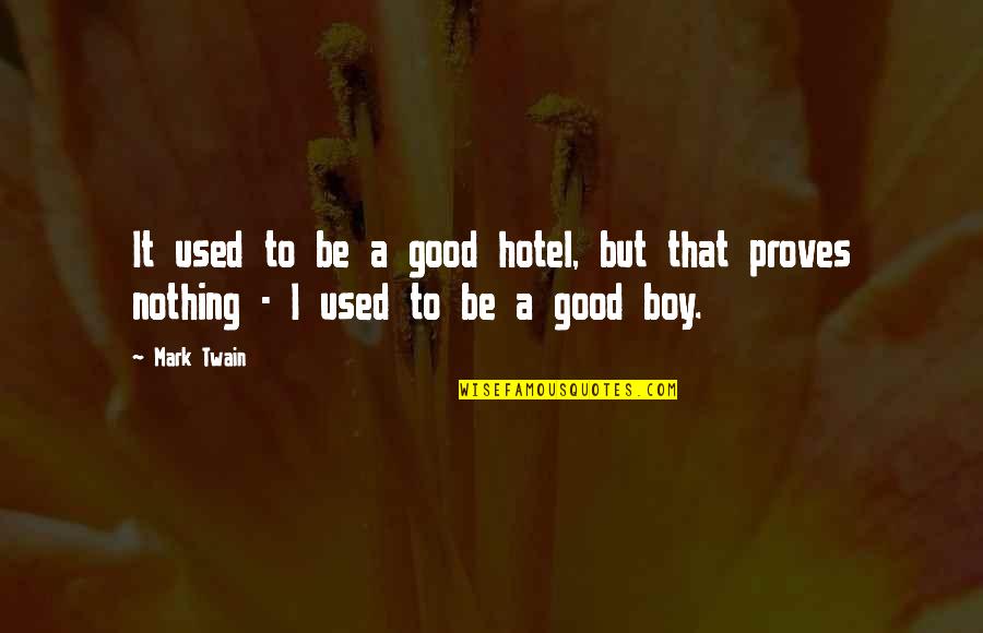 Ayouchi Quotes By Mark Twain: It used to be a good hotel, but