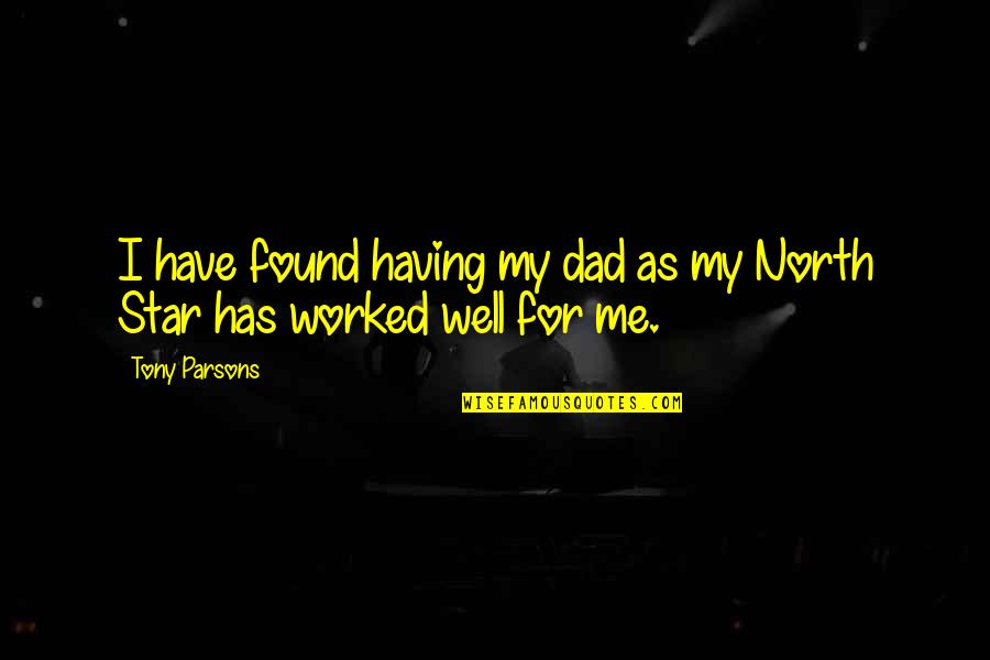Ayouchti Quotes By Tony Parsons: I have found having my dad as my