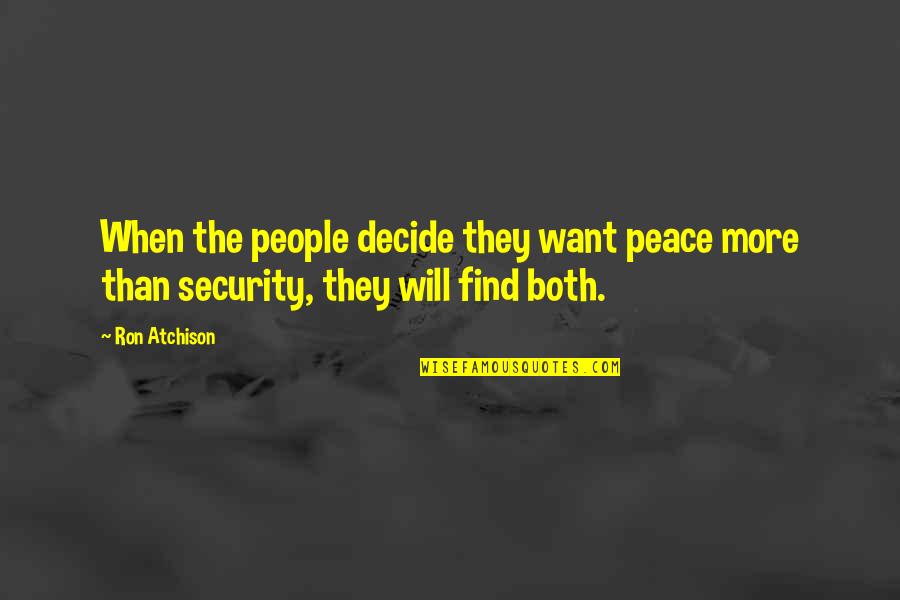 Ayr Lmas Newberry Quotes By Ron Atchison: When the people decide they want peace more