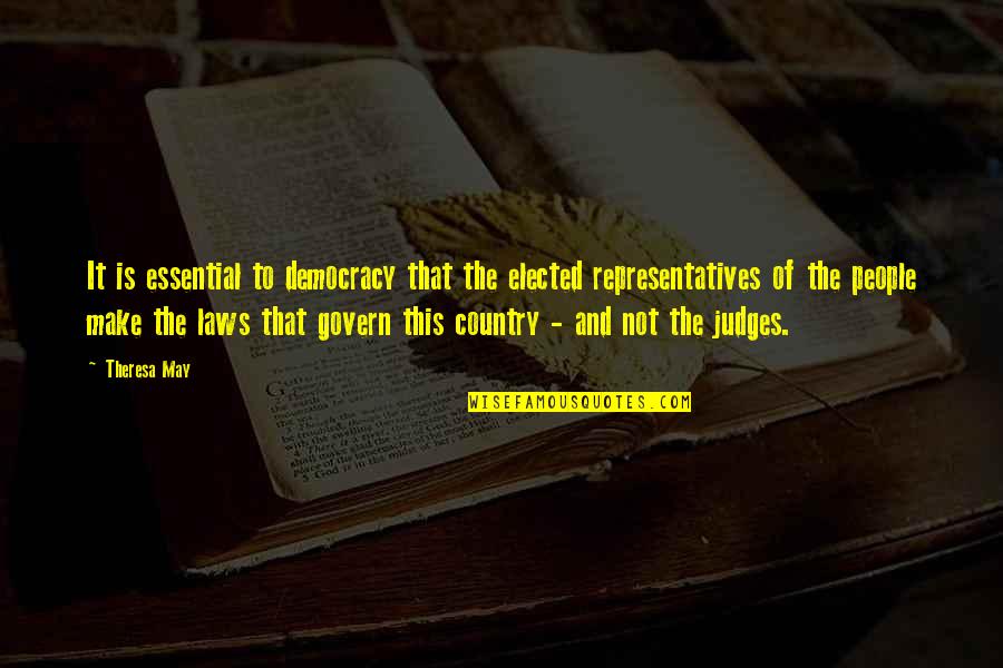 Ayres Suites Quotes By Theresa May: It is essential to democracy that the elected