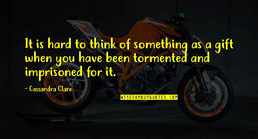 Ayrtonsennashop Quotes By Cassandra Clare: It is hard to think of something as