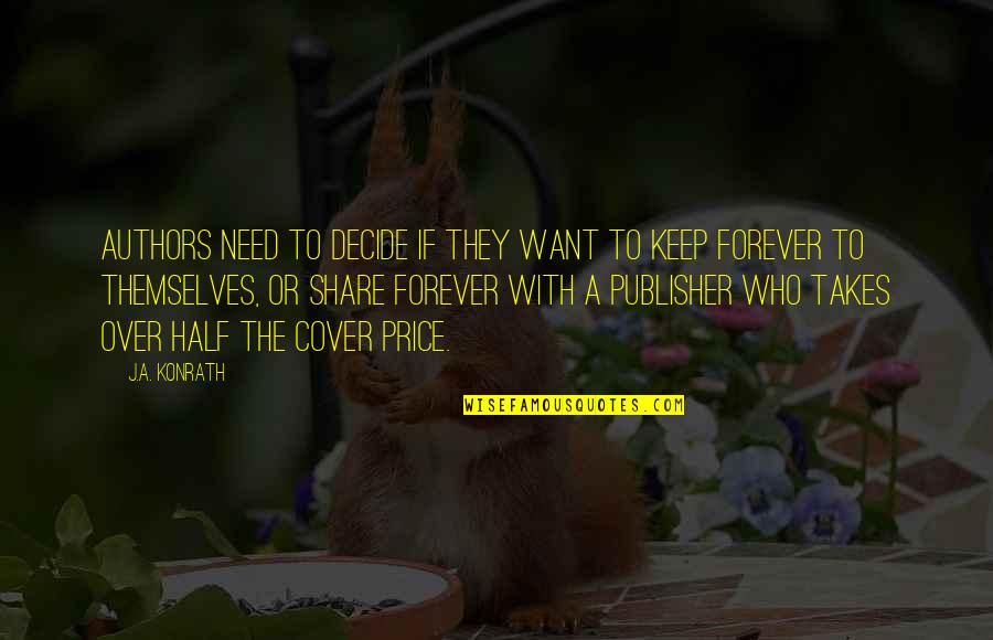 Ayscue Origin Quotes By J.A. Konrath: Authors need to decide if they want to
