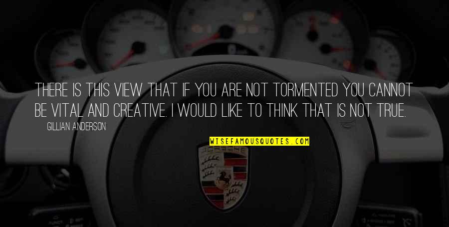 Ayse Tezel Quotes By Gillian Anderson: There is this view that if you are