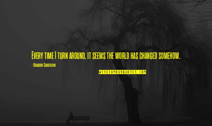 Aysel Senguen Quotes By Brandon Sanderson: Every time I turn around, it seems the Aysel Senguen Quotes By Brandon Sanderson: Every time I turn around, it seems the
