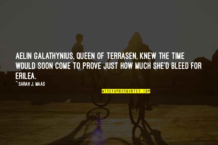 Ayses Quotes By Sarah J. Maas: Aelin Galathynius, Queen of Terrasen, knew the time