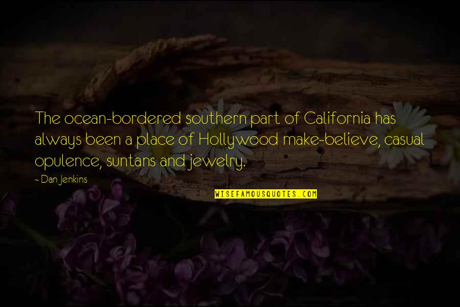 Ayson County Quotes By Dan Jenkins: The ocean-bordered southern part of California has always