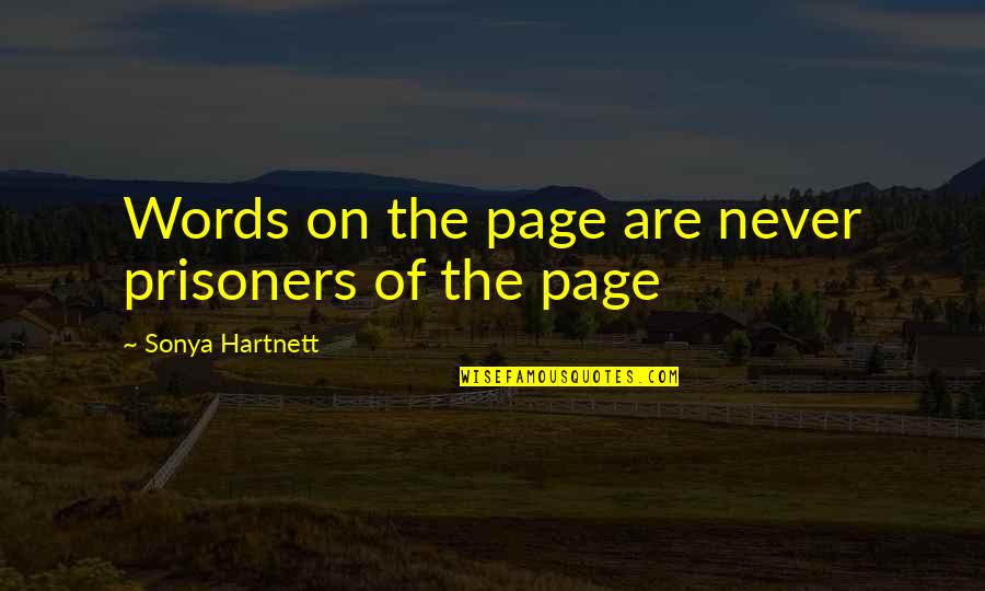 Aysz88 Quotes By Sonya Hartnett: Words on the page are never prisoners of