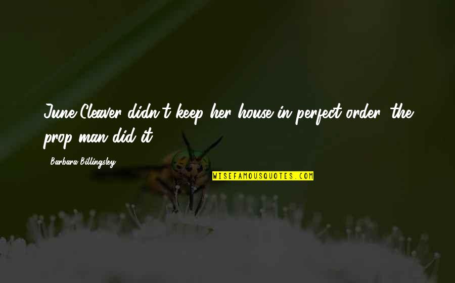 Ayudadora Quotes By Barbara Billingsley: June Cleaver didn't keep her house in perfect Ayudadora Quotes By Barbara Billingsley: June Cleaver didn't keep her house in perfect