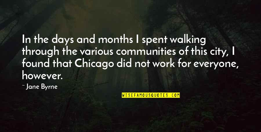 Ayudante De Chofer Quotes By Jane Byrne: In the days and months I spent walking
