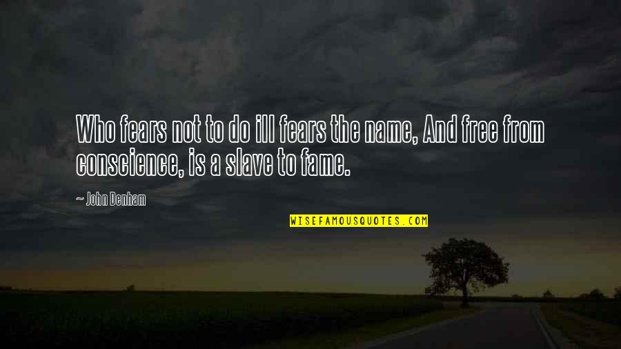 Ayudante De Chofer Quotes By John Denham: Who fears not to do ill fears the