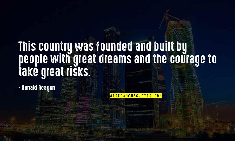 Ayudante De Chofer Quotes By Ronald Reagan: This country was founded and built by people Ayudante De Chofer Quotes By Ronald Reagan: This country was founded and built by people