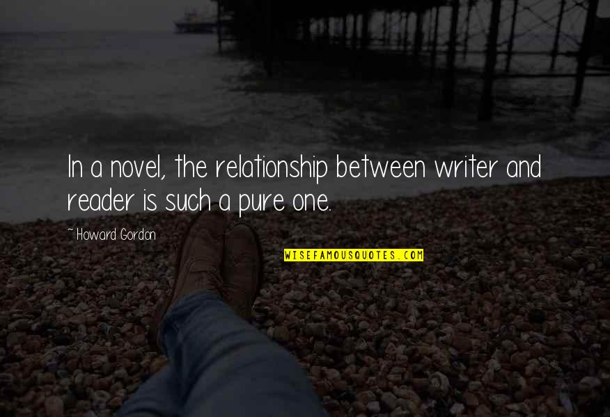 Ayudarla Conjugation Quotes By Howard Gordon: In a novel, the relationship between writer and