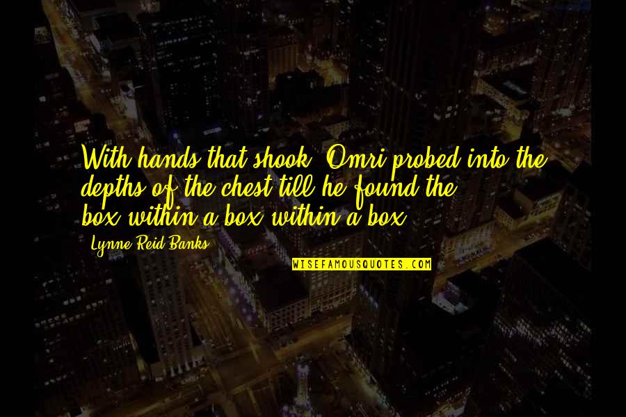 Ayudarla Conjugation Quotes By Lynne Reid Banks: With hands that shook, Omri probed into the