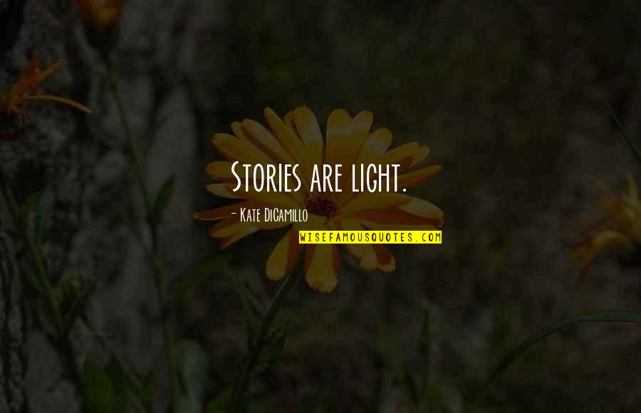Ayudarle Translation Quotes By Kate DiCamillo: Stories are light.