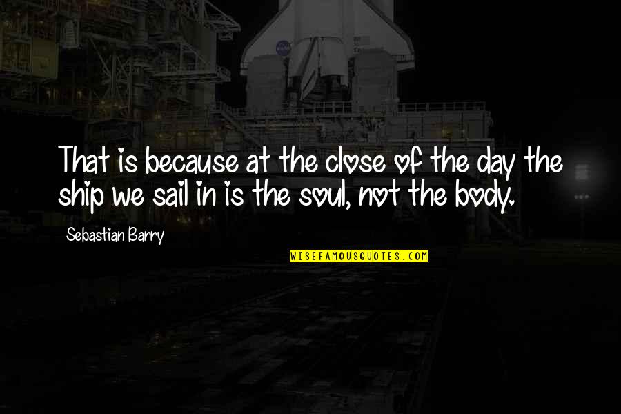 Ayudarlos Quotes By Sebastian Barry: That is because at the close of the
