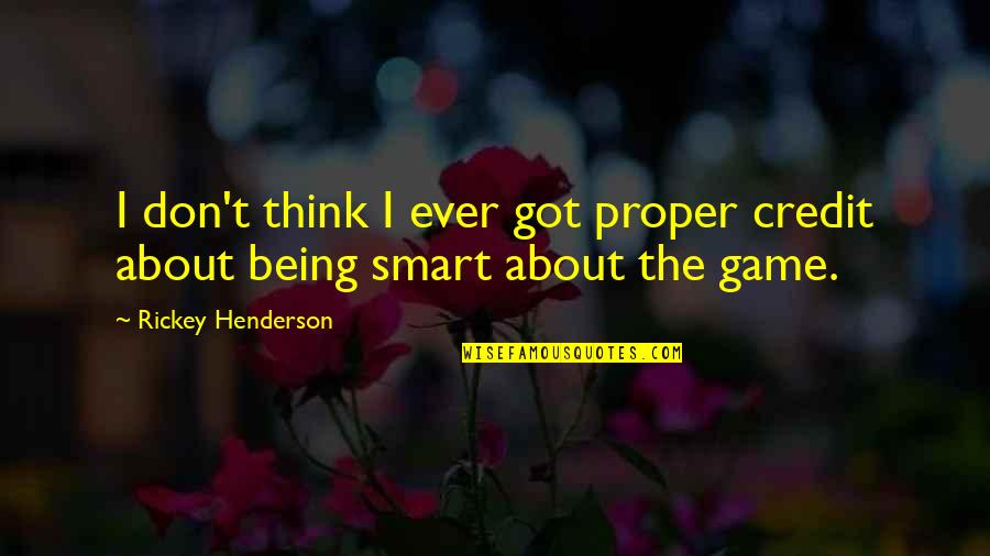 Ayudas Para Quotes By Rickey Henderson: I don't think I ever got proper credit Ayudas Para Quotes By Rickey Henderson: I don't think I ever got proper credit