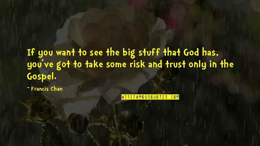 Ayudemos Juntos Quotes By Francis Chan: If you want to see the big stuff