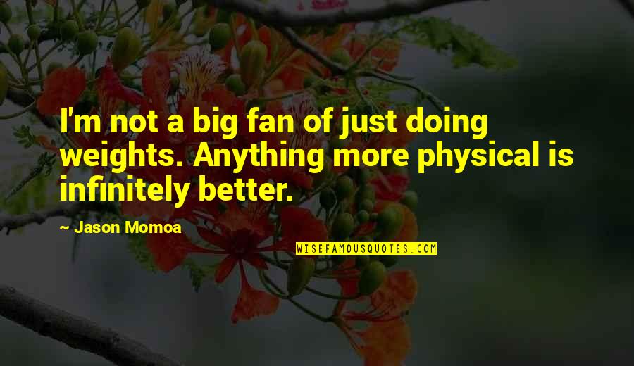 Ayudha Pooja Invitation Quotes By Jason Momoa: I'm not a big fan of just doing