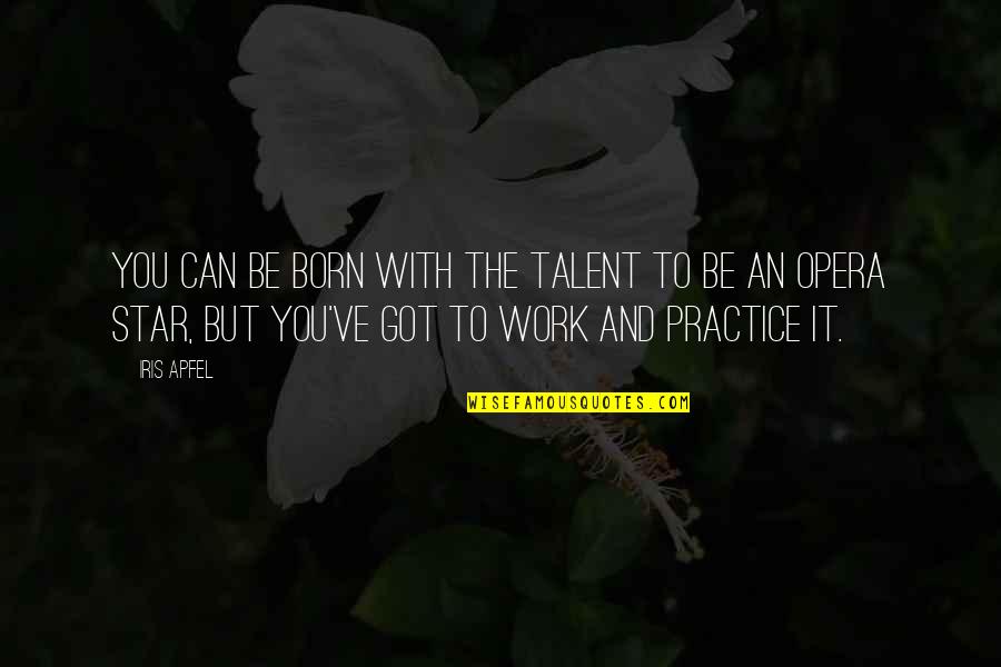 Ayul Kaithi Quotes By Iris Apfel: You can be born with the talent to