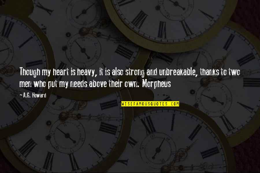Ayumegautami Quotes By A.G. Howard: Though my heart is heavy, it is also