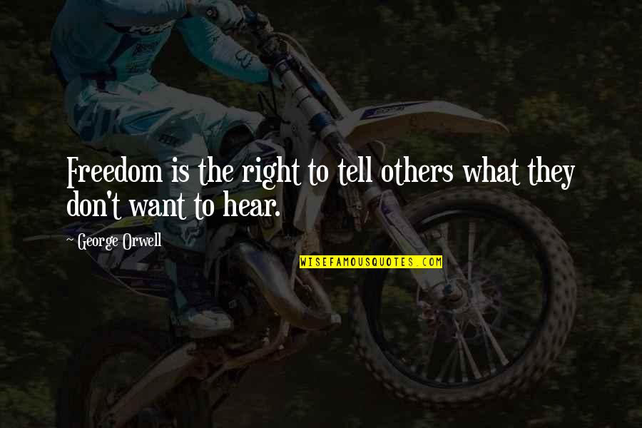 Ayumegautami Quotes By George Orwell: Freedom is the right to tell others what