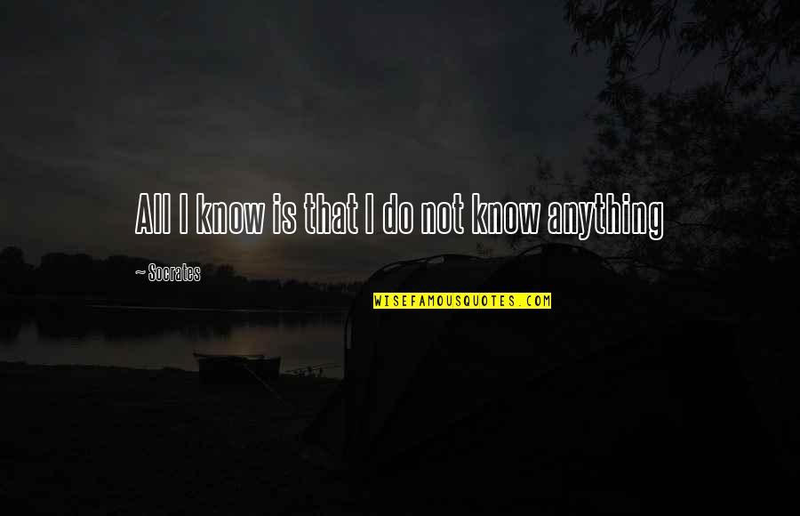 Ayumi Yamada Quotes By Socrates: All I know is that I do not Ayumi Yamada Quotes By Socrates: All I know is that I do not