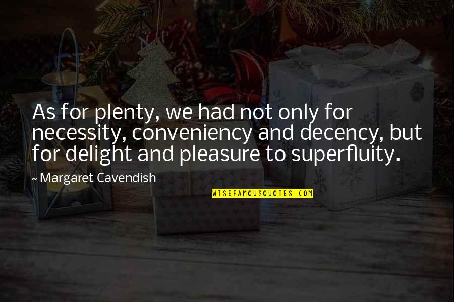 Ayuntamiento Del Quotes By Margaret Cavendish: As for plenty, we had not only for Ayuntamiento Del Quotes By Margaret Cavendish: As for plenty, we had not only for