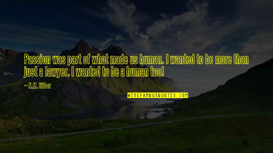 Ayuntamiento Del Quotes By N.M. Silber: Passion was part of what made us human. Ayuntamiento Del Quotes By N.M. Silber: Passion was part of what made us human.