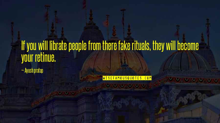 Ayush Quotes By Ayush Pratap: If you will librate people from there fake