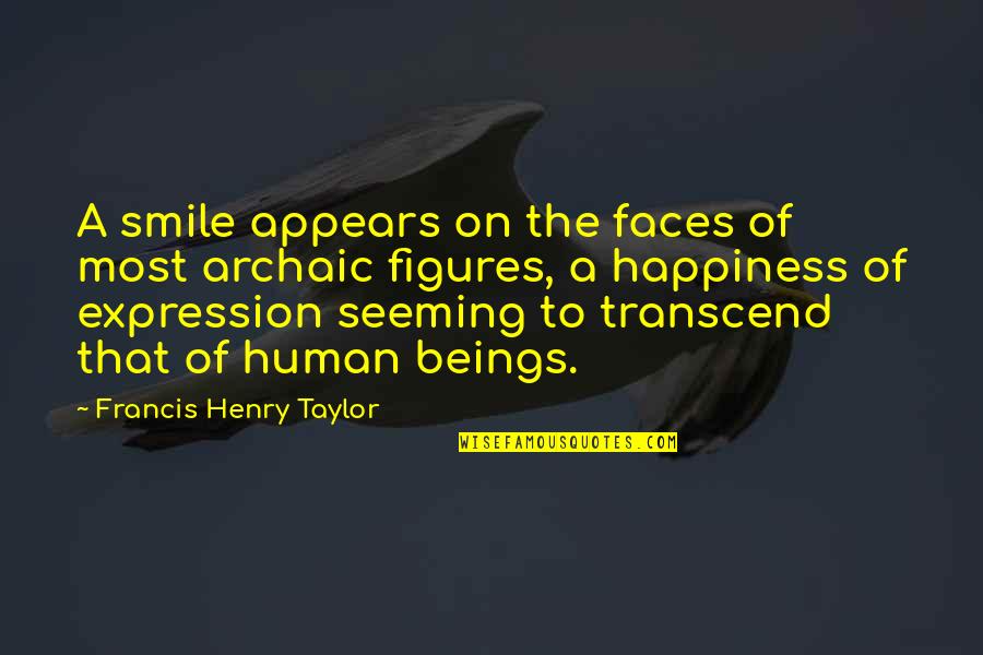Ayush Quotes By Francis Henry Taylor: A smile appears on the faces of most