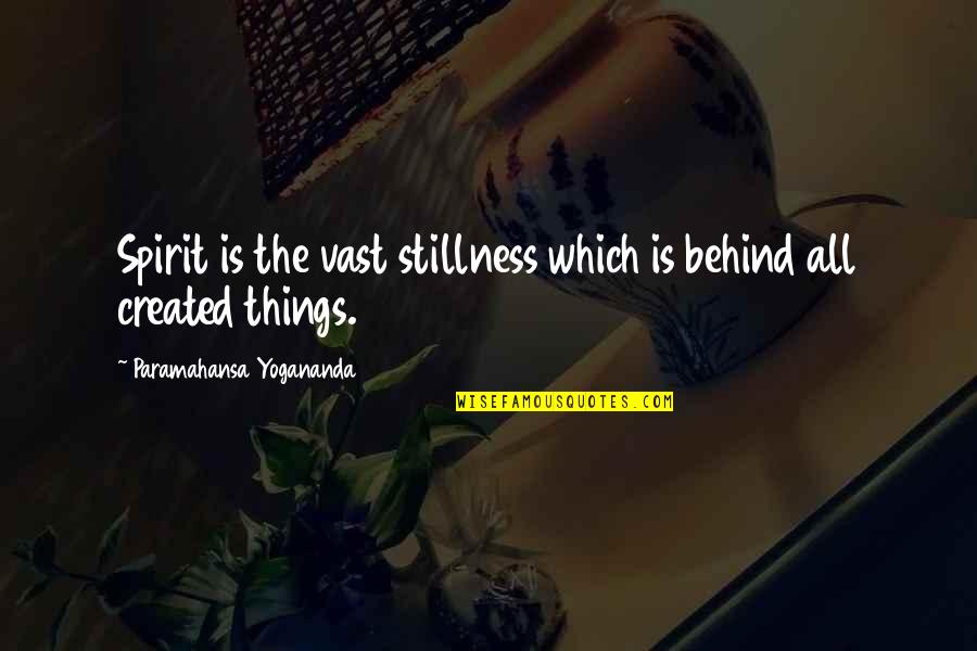 Ayushmann Khurrana Quotes By Paramahansa Yogananda: Spirit is the vast stillness which is behind Ayushmann Khurrana Quotes By Paramahansa Yogananda: Spirit is the vast stillness which is behind