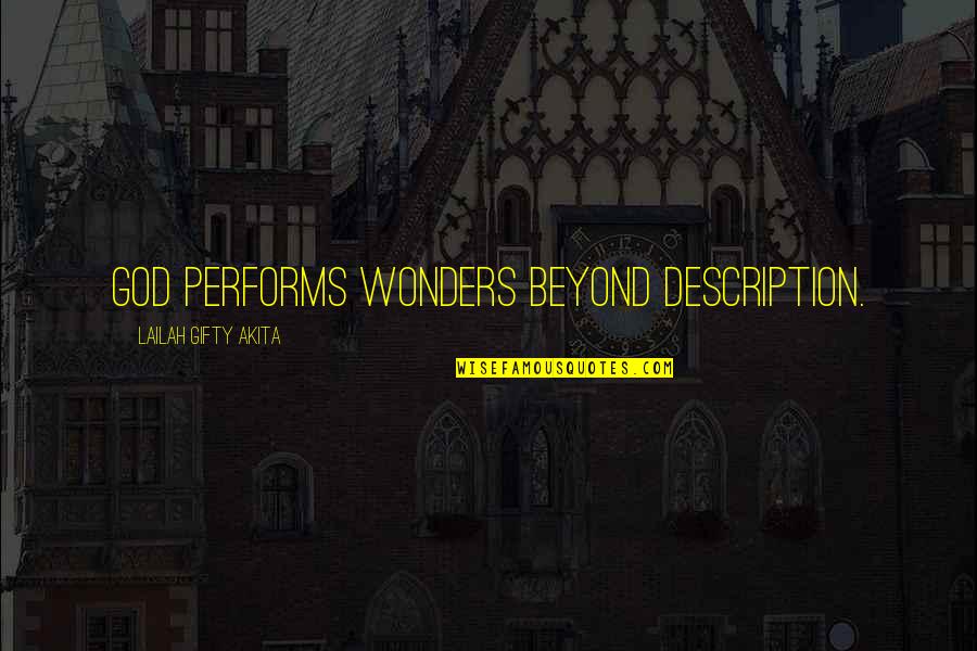 Ayutha Quotes By Lailah Gifty Akita: God performs wonders beyond description.