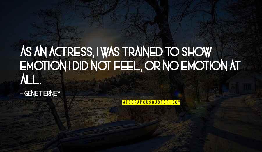 Ayvalik Emlak Quotes By Gene Tierney: As an actress, I was trained to show