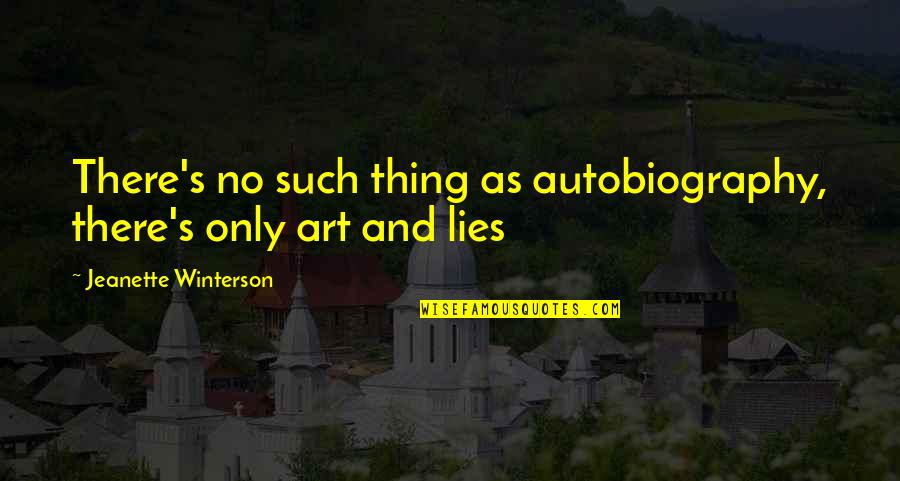 Ayyappa Devotional Quotes By Jeanette Winterson: There's no such thing as autobiography, there's only