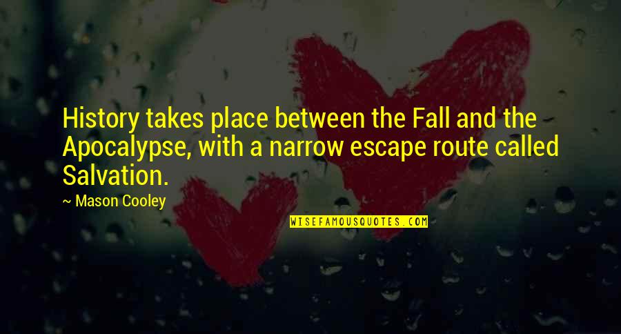Ayyappa Devotional Quotes By Mason Cooley: History takes place between the Fall and the