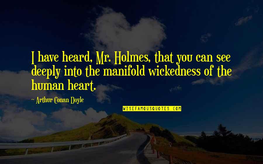 Ayyye Quotes By Arthur Conan Doyle: I have heard, Mr. Holmes, that you can