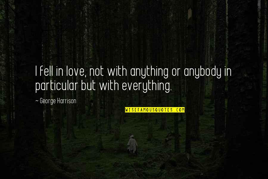 Az Jargaliin Quotes By George Harrison: I fell in love, not with anything or