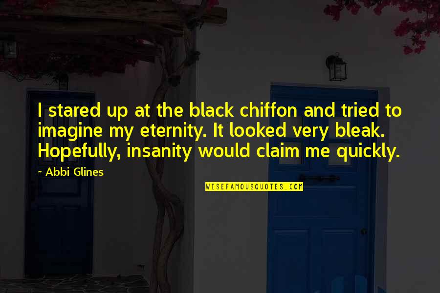 Az Rapper Quotes By Abbi Glines: I stared up at the black chiffon and
