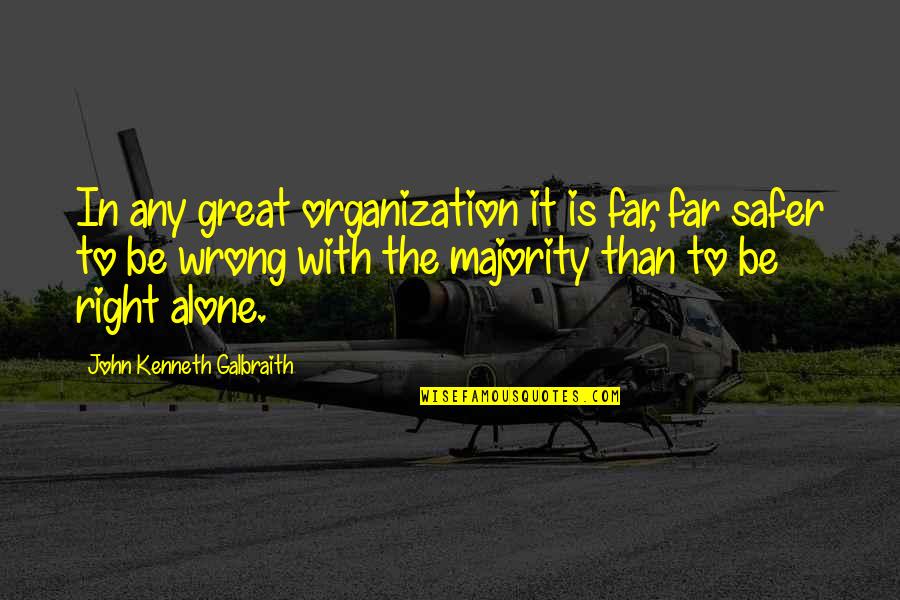 Az Rapper Quotes By John Kenneth Galbraith: In any great organization it is far, far