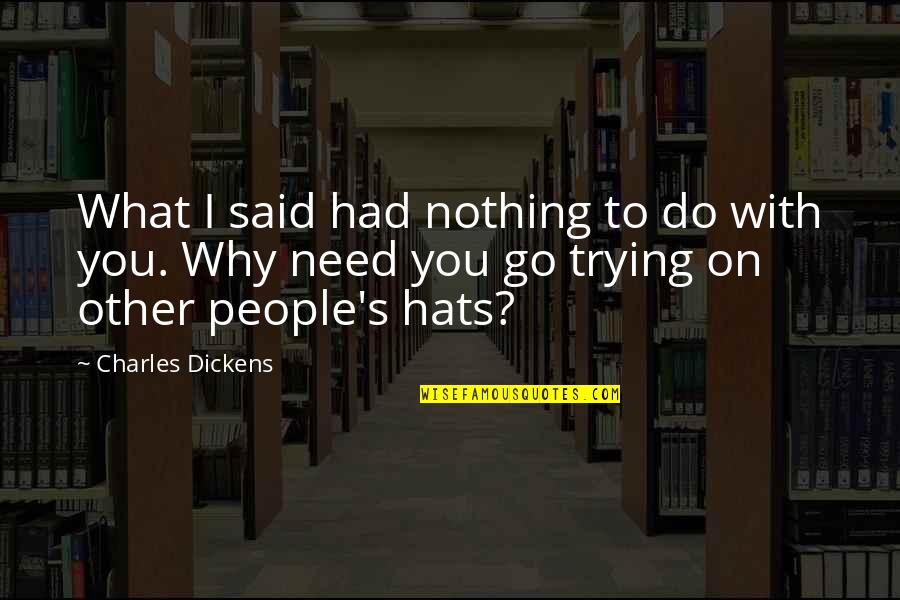 Az Tozer Quotes By Charles Dickens: What I said had nothing to do with