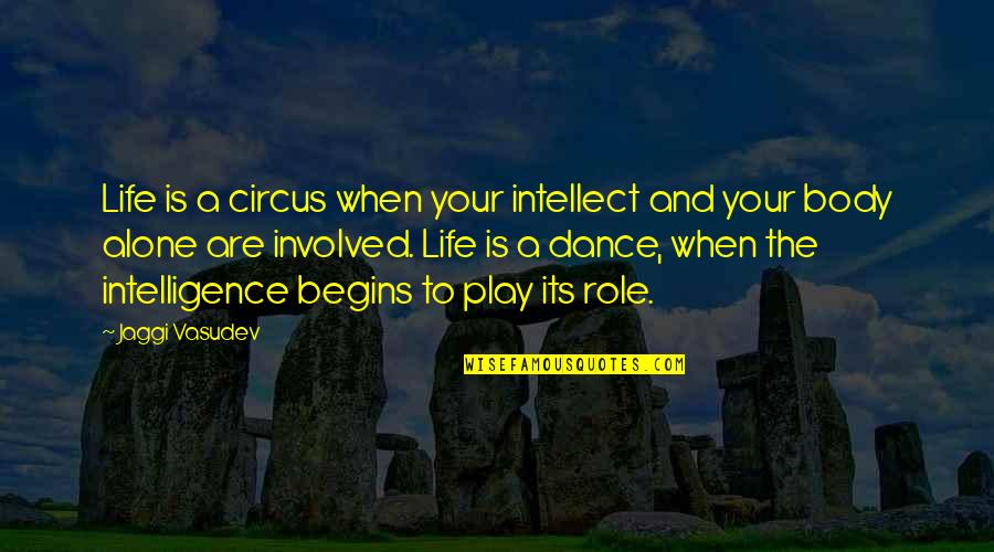 Azab Quotes By Jaggi Vasudev: Life is a circus when your intellect and