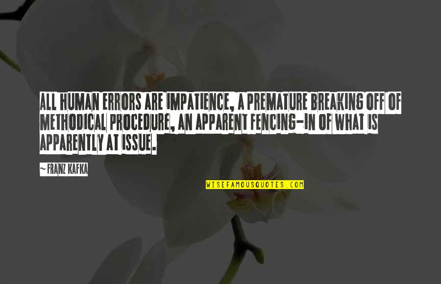 Azabache Definicion Quotes By Franz Kafka: All human errors are impatience, a premature breaking