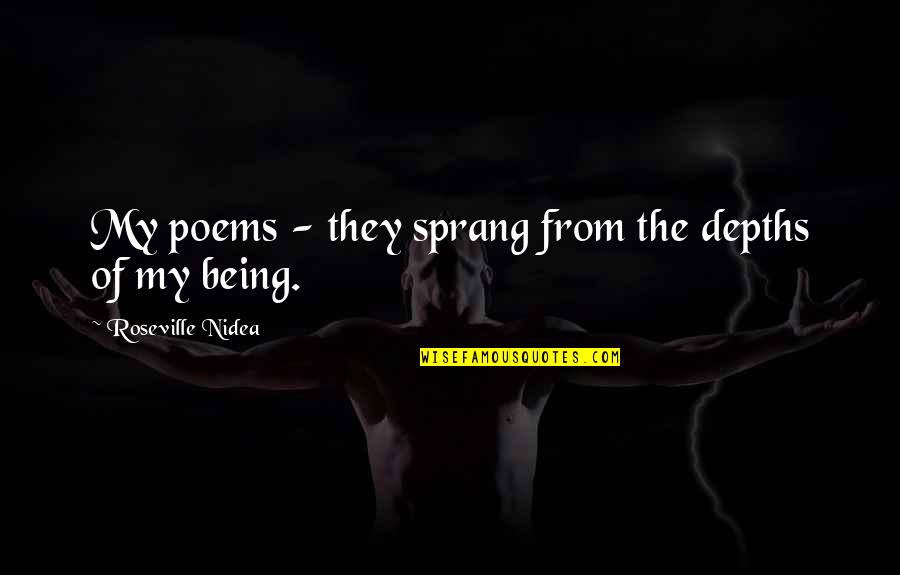 Azadoutian Quotes By Roseville Nidea: My poems - they sprang from the depths