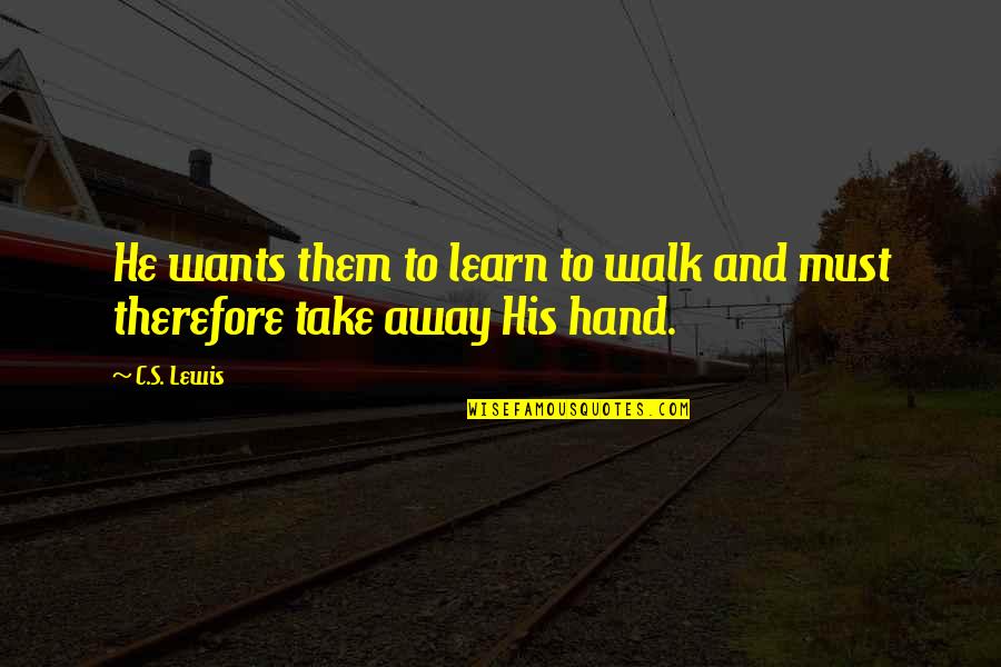 Azagaia Babalaze Quotes By C.S. Lewis: He wants them to learn to walk and