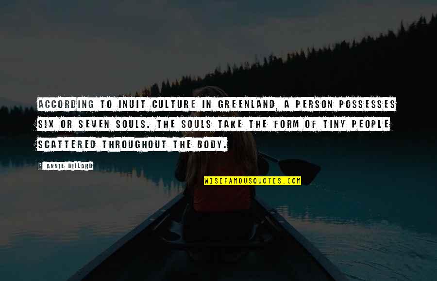 Azalan Bakiyeler Quotes By Annie Dillard: According to Inuit culture in Greenland, a person
