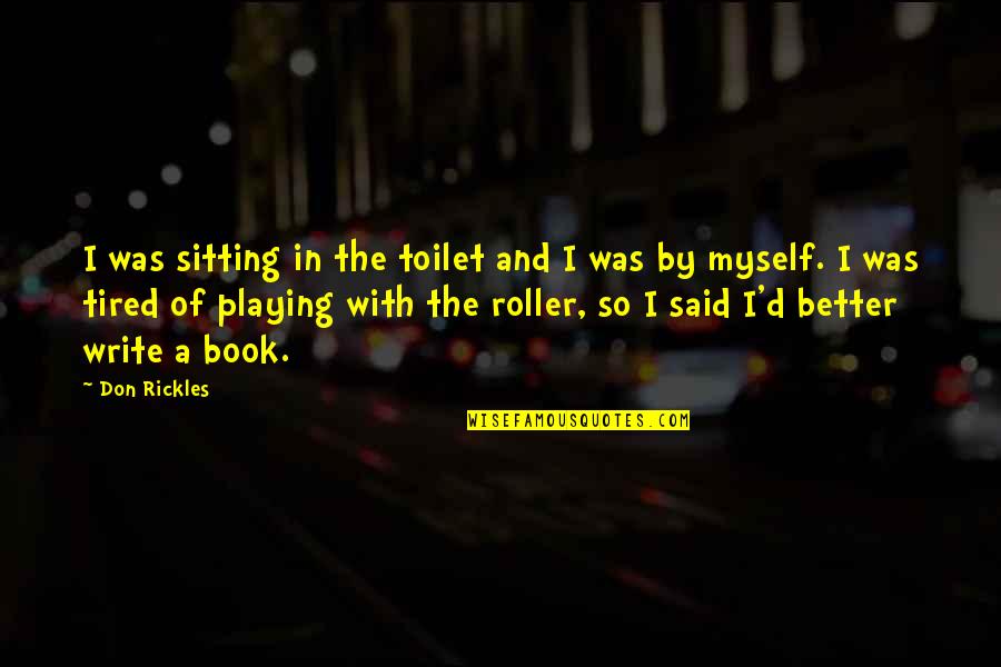 Azalan Bakiyeler Quotes By Don Rickles: I was sitting in the toilet and I Azalan Bakiyeler Quotes By Don Rickles: I was sitting in the toilet and I