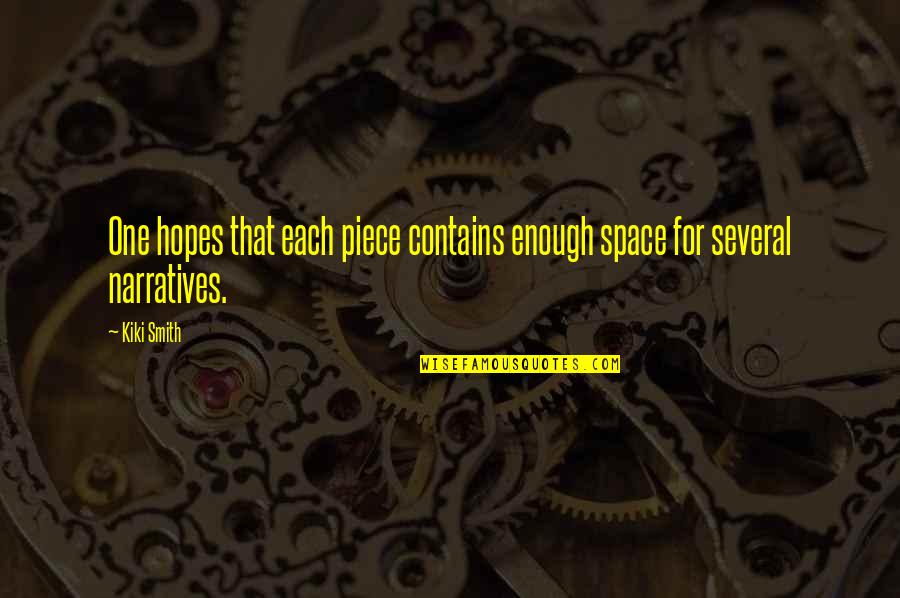 Azaleas Flowers Quotes By Kiki Smith: One hopes that each piece contains enough space